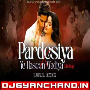 Pardesiya x Yeh Haseen Vadiyan Param Sundari Bollywood Progressive Mashup - DJ Dalal London Pardesiya x Yeh Haseen Vadiyan Param Sundari Bollywood Progressive Mashup - DJ Dalal London